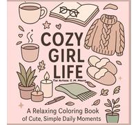 Cozy Girl Life: A Relaxing Coloring Book of Cute, Simple Daily Moments for Teens and Adults (Large Print)