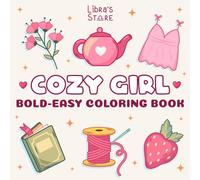 Cozy Girl Life: Bold and Easy Coloring Book for Adults & Teens | Cute & Cozy Girls Designs, Simple & Satisfying Coloring Fun