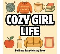 Cozy Girl Life Coloring Book: A Bold and Easy-to-color Coloring Book for Teens and Adults (The Cozy Girl Series)