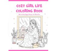 COZY GIRL LIFE COLORING BOOK: Bold and Easy Designs for Relaxing, Stress Relief, and Cozy Days | A Cute Coloring Book for Teens and Adults