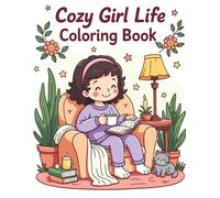 Cozy Girl Life Coloring Book: Cute Cozy Girl Moments, Relaxing Autumn Days and Sweet Everyday Cozy Lifestyle