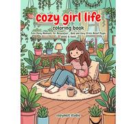 cozy girl life coloring book: Cute Daily Moments for Relaxation - Bold and Easy Stress Relief Pages adults & teens
