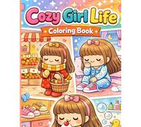Cozy Girl Life Coloring Book: Cute Moments for Relaxation & Happiness