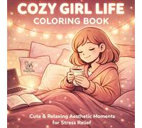 Cozy Girl Life Coloring Book: Cute & Relaxing Aesthetic Moments for Stress Relief | Self-Care & Cozy Lifestyle Coloring Book for Adults (CozyDoodle Collection)
