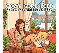 Cozy Girl Life: Coloring Book for Adults and Teens Featuring Cozy Girl Moments, Calm Activities, and Cute Designs for Relaxation and Chill