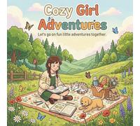 Cozy Girl Life : Cozy Adventures: A Cute and Cozy Coloring Book Featuring Cozy Adventures, Sweet Pets, and Relaxing Fun Scenes