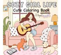 COZY GIRL LIFE: Cute Coloring Book for Adults and Teens, girls' moments, self-care and self-love are daily activities for relaxation.