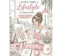 Cozy Girl Lifestyle Coloring Book: 40 Relaxing and Cute Coloring Pages Filled with Cozy Hobbies, Self-Care and Comforting Moments