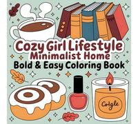 Cozy Girl Lifestyle Minimalist Home Coloring Book for Women: Relaxing Minimalist Interior Designs and Cozy Aesthetic Coloring Pages for Stress Relief and Mindful Fun