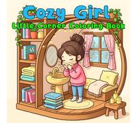 Cozy Girl Little Corner Coloring Book: Cute Love Moments in Cozy Hygge Spaces, Romantic Vibes, 40+ Relaxing Designs for Adults & Teens (Cozy Spaces Coloring)