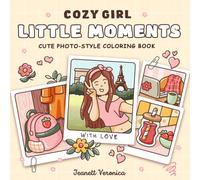 Cozy Girl Little Moments: Cute Photo-Style Coloring Book with Bold and Easy Designs for Adults and Teens (Cozy Girl Series)