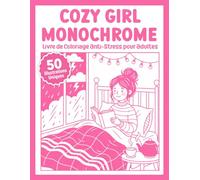 Cozy Girl - Livre de Coloriage Monochrome Anti-Stress pour Adultes: 50 Illustrations Féminines Cosy en Une Seule Couleur - Lecture, Café, Plantes, Chats et Cocooning pour la Détente