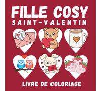 Cozy Girl - Livre de Coloriage Saint-Valentin: Dessins mignons, simples et relaxants pour adultes et adolescents