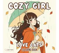 Cozy Girl Love Cats Coloring Book: 50+ Cozy Scenes of Girls and Cats for Relaxation & Stress Relief (Cozy Girl Lifestyle Series)