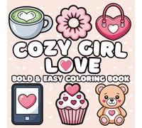 Cozy Girl Love Coloring Book: Bold and Easy Illustrations with Cute Valentine Vibes for Adults and Teens, Simple & Relaxing Designs for Stress Relief