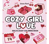 Cozy Girl Love Coloring Book: Bold & Easy Valentine’s Day Designs to Celebrate Love Season, Relaxation & Self-Care ,for Adults & Teens