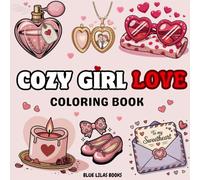 Cozy Girl Love Coloring Book : Charming Love Themed Illustrations with Bold and Easy Lines Ideal for Relaxing and Gifting | Cute and Simple ... for Girls who Love Creativity and Romance.