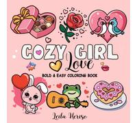 Cozy Girl Love Coloring Book: Coloring Book for Adults and Teens Featuring Cozy Flowers, Food , Love, Animals, Cute Objects and Much More (Bolad &Easy)