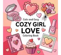 Cozy Girl Love Coloring Book: Cozy Valentine's Day Coloring Book for Adults and Teens Featuring Simple Designs With Thick Lines for Stress Relief and Relaxation