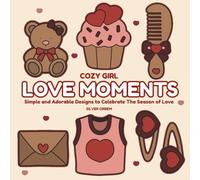Cozy Girl Love Moments: Simple and Adorable Designs to Celebrate The Season of Love (Bold & Easy)