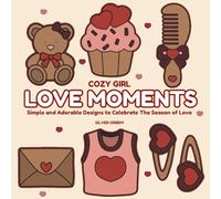 Cozy Girl Love Moments: Simple and Adorable Designs to Celebrate The Season of Love (Bold & Easy To Color)