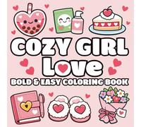 Cozy Girl Love: Relaxing Self-Care Coloring Book, Cute and Easy Designs with Bold Thick Lines for Teens & Adults