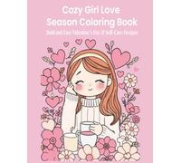 Cozy Girl Love Season Coloring Book: Bold and Easy Valentine’s Day & Self-Care Designs for Adults & Teens