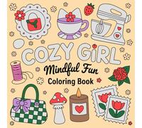 Cozy Girl Mindful Fun Coloring Book: Relaxing Cute Girl-Themed Pages for Stress Relief, Mindfulness, and Creative Fun