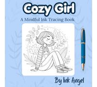 Cozy Girl - Mindful Ink Tracing Book: Mindful tracing activity to relax and unwind. 30 cozy girl scenes to trace with ink