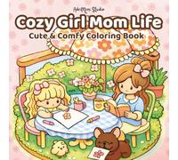 Cozy Girl Mom Life: Cute & Comfy Coloring Book for Adults | Relaxing Mom Life Scenes, Stress Relief & Cozy Moments (Cozy Girl coloring Book)