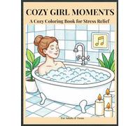 COZY GIRL MOMENTS: A Cozy Coloring Book for Stress Relief