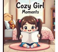 Cozy Girl Moments: A Cute & Comfy Kawaii Coloring Book for Kids & Girls with Adorable Scenes of Self-Care, Fun & Relaxing Activities