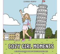 Cozy Girl Moments: A Relaxing Coloring Book of Wholesome Travel Days: Lifestyle Adventures and Peaceful Escapes for Adults and Teens Who Love Soft, Calm Vibes