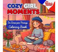 COZY GIRL MOMENTS: Album da colorare per adulti e adolescenti con scene francesi, routine creative e passatempo rilassante a PARIGI