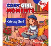 COZY GIRL MOMENTS: Album de coloriage pour adultes et adolescents, scènes françaises, routines créatives et moments de détente à Paris