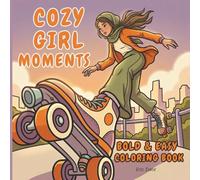 Cozy Girl Moments: Bold And Easy Coloring Book for Adults and Teens Featuring Cute Cozy Daily Activities for Relaxation (Cozy Spaces Coloring)