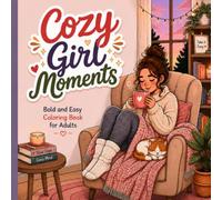 Cozy Girl Moments: Bold and Easy Coloring Book for Adults: Simple Daily Life Scenes for Relaxation and Mindfulness, Cute Aesthetic Spaces Coloring Pages for Women and Teens