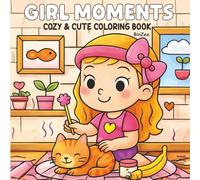 Cozy Girl Moments: Bold and Easy Coloring Book for Kids, Teens & Adults: 50 Adorable Scenes of Relaxation, Holidays, and Everyday Joy. Perfect for Stress Relief and Creative Fun
