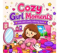 Cozy Girl Moments: Bold & Easy Coloring Book with 40 Cute Cozy Everyday Girl Moments Featuring Relaxing Hobbies, Self-Care, Fashion, Creative ... and Women (Cozy & Bold Coloring Collection)