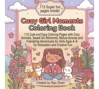 Cozy Girl Moments Coloring Book: 115 Cute and Easy Coloring Pages with Cozy Animals, Sweet Girl Moments, Nature Scenes and Friendship Adventures for Girls Ages 4-8 for Relaxation and Creative Fun