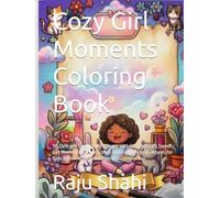 Cozy Girl Moments Coloring Book: 115 Cute and Easy Coloring Pages with Cozy Animals, Sweet Girl Moments, Nature Scenes and Friendship Adventures for Girls Ages 4-8 for Relaxation and Creative Fun