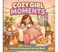 Cozy Girl Moments Coloring Book: 50 Cute & Relaxing Cozy Scenes of Self-Care, Reading, Tea Time, Rainy Days, Cats & Cozy Rooms - Bold and Easy Coloring Pages for Stress Relief