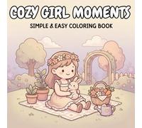Cozy Girl Moments Coloring Book: A simple and easy coloring book featuring adorable chibi girls, fun daily activities, and aesthetic scenes for stress relief in all ages.