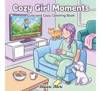 Cozy Girl Moments Coloring Book: A Stress Relief Adventure with Cozy Rooms, Cute Pets, and Relaxing Hobbies