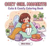 Cozy Girl Moments: Coloring Book - Cozy & Calm: 40 Super cute designs for relaxation, mindfulness, and stress relief (Cozy Coloring Books)