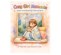 Cozy Girl Moments Coloring Book Cute & Cozy Scenes for Relaxation | Kawaii Girls, Warm Rooms, Self-Care & Hygge Vibes: Aesthetic Relaxing Coloring ... Relief, Comfort, Cute Daily Life Scenes