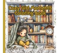 Cozy Girl Moments Coloring Book: Enjoying My Favorite Hobbies Coloring Book (Cozy Mental Health Coloring Books)