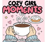 Cozy Girl Moments Coloring Book for Adults: Bold and Easy Cute Girl Coloring Pages for Relaxation Self Care and Stress Relief
