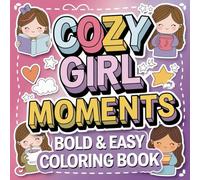 Cozy Girl Moments Coloring Book: Relaxing Coloring Pages for Teens and Women Who Love Cozy Aesthetics, Fall Vibes, and Quiet Moments