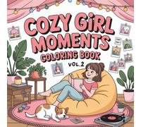 Cozy Girl Moments Coloring Book Vol.2: Relaxing Cute & Aesthetic for Calm, Comfort, and Everyday Self-Care